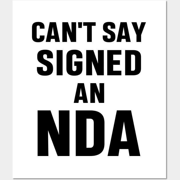 Can't Say Signed An NDA Funny Meme Business Interview Sarcastic Gift Wall Art by norhan2000